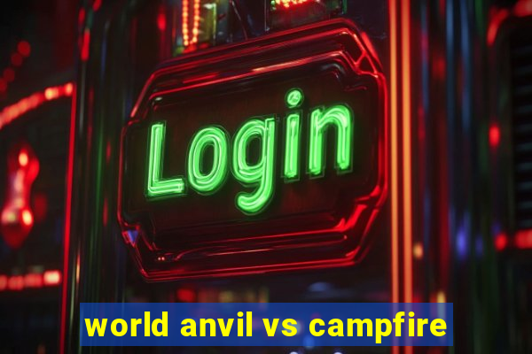 world anvil vs campfire